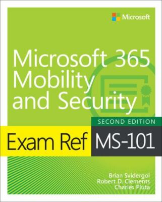 Exam Ref Ms-101 Microsoft 365 Mobility and Security