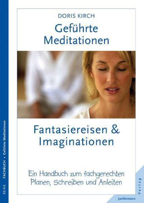 Geführte Meditationen: Fantasiereisen Und Imaginationen | Doris Kirch