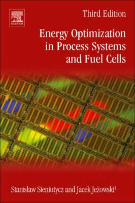 Energy Optimization in Process Systems and Fuel Cells Sieniutycz Jezowski 3e