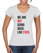 We Are Not Going Back Like Ever Funny Kamala Harris Women�s Standard V-Neck Tee