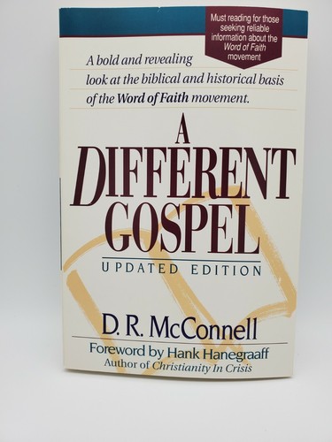 A Different Gospel - Biblical and Historical Insights into the Word of Faith