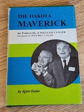 The Dakota Maverick Political Life of William Langer HC signed by Agnes Geelan
