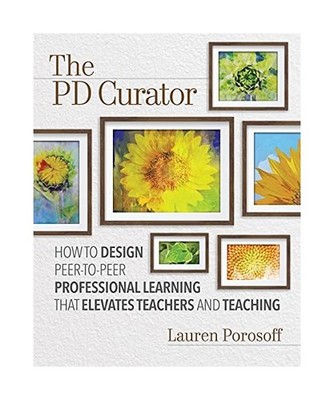 The Pd Curator: How to Design Peer-To-Peer Professional Learning That Elevates T