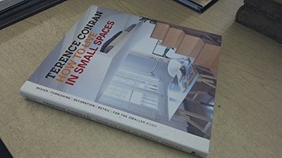 How to Live in Small Spaces: Design, Furnishi... by Conran, Sir Terence Hardback