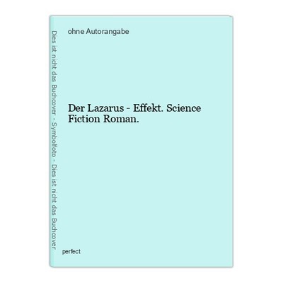 Der Lazarus - Effekt. Science Fiction Roman.