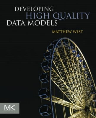 Developing High Quality Data Models - Paperback NEW West, Matthew 2011-02-07