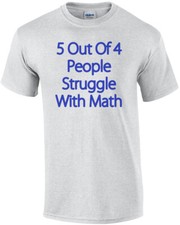 5 Out Of 4 People Struggle With Math Funny T-Shirt