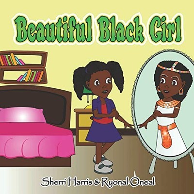 BEAUTIFUL BLACK GIRL (LOVE THE SKIN YOU'RE IN) By Sherri Harris & Ryonal Oneal