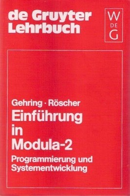 Einführung in Modula-2: Programmierung und Systementwicklung Gehring, Hermann un