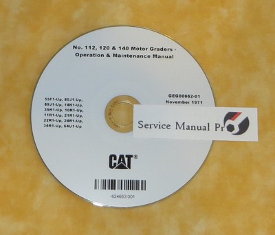 GEG00662 New CAT 112 120 140 Motor Grader Operation Maintenance Manual CD