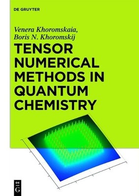 Venera Khoromskaia Boris N. Kh Tensor Numerical Methods in Quantum C (Hardback)