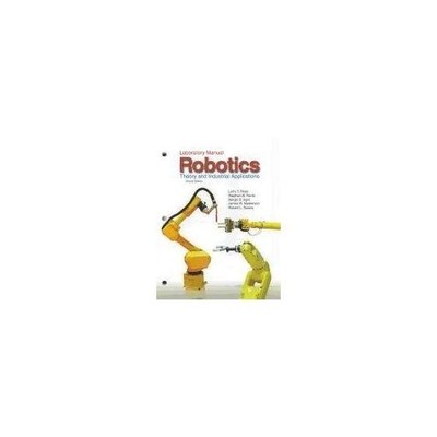 Industrial Robotics Fundamentals by Larry T. Ross