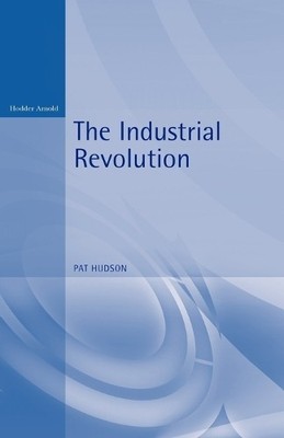 The Industrial Revolution: 11 by Pat Hudson 0713165316 FREE Shipping