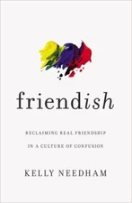 Friend-ish: Reclaiming Real Friendship - 9781400213511, Kelly Needham, paperback