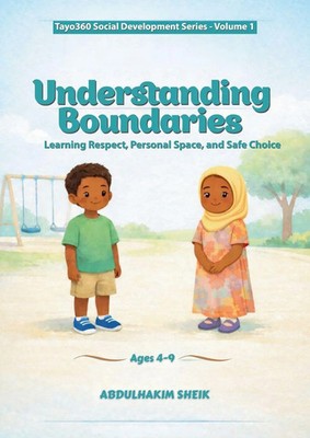 Understanding Boundaries Learning Respect, Personal Space, and Safe Choice Sheik