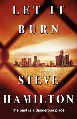 Let It Burn by Steve Hamilton - 9781409137252