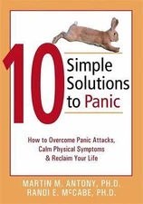 10 Simple Solutions to Panic: How to Overcome Panic Attacks, Calm Physical...