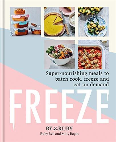 Freeze: Super-nourishing meals to batch cook, freeze and eat on