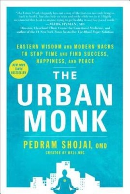 The Urban Monk: Eastern Wisdom and Modern Hacks to Stop Time and Fin - VERY GOOD