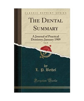 The Dental Summary, Vol. 29: A Journal of Practical Dentistry; January 1909 