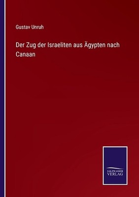 Der Zug der Israeliten aus gypten nach Canaan by Gustav Unruh Paperback Book