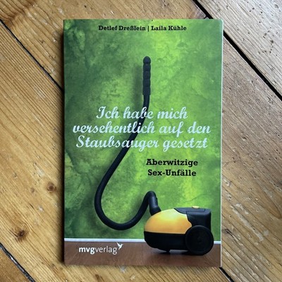 Ich habe mich versehentlich auf den Staubsauger gesetzt: Aberwitzige Sexunfälle
