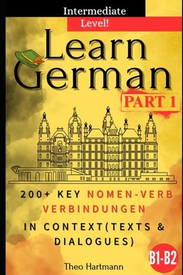 Learn German B1-B2 (Intermediate Level): 200+ Key Nomen-Verb-Verbindungen in Con