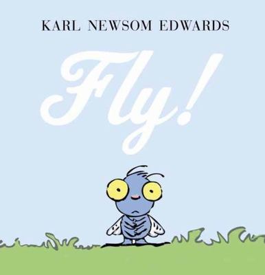 Fly! by Edwards, Karl Newsom