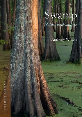 Swamp : Nature and Culture by Anthony Wilson (2018, Trade Paperback)