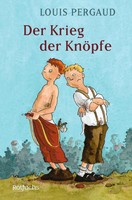 Der Krieg Der KnöPfe | Ein Roman Meines ZwöLften Lebensjahres | Louis Pergaud