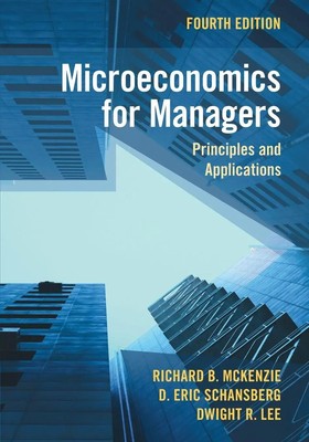 Microeconomics for Managers | Principles and Applications | Schansberg (u. a.)