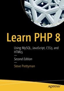 Learn PHP 8: Using MySQL, JavaScript, CSS3, and HTML5 vo... | Buch | Zustand gut
