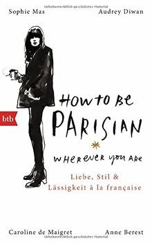 How To Be Parisian wherever you are: Liebe, Stil un... | Buch | Zustand sehr gut