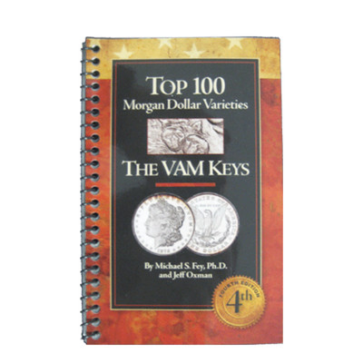 RCI Top 100 Morgan Dollar Varieties: The VAM Keys - Collector s Reference Guide