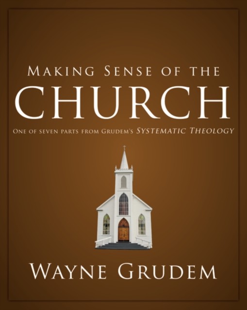 Making Sense of the Church by Wayne A. Grudem PAPERBACK 9780310493167