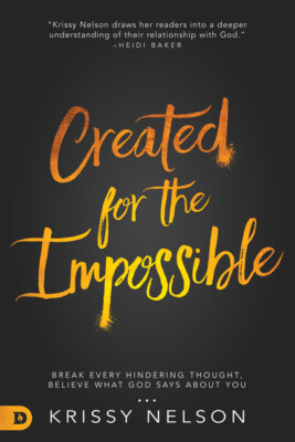 Created For The Impossible: Break Every Hindering Thought, Believe What God...