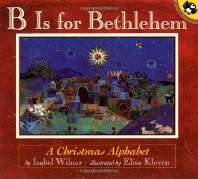 B is For Bethlemem: A Christmas Alph..., Wilner, Isabel