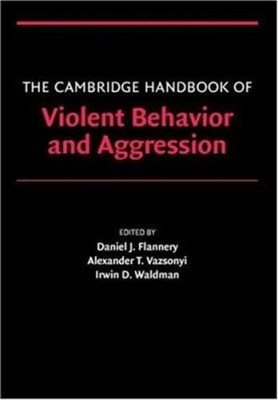 The Cambridge Handbook of Violent Behavior and Aggression Perfect