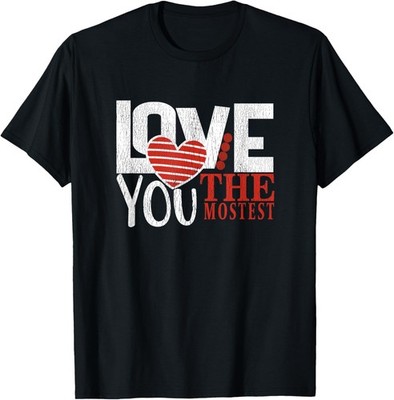 Valentines Day Pun Gift Ideas For Him Her Love You Mostest T-Shirt