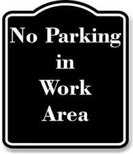 No Parking in Work Area BLACK Aluminum Composite Sign