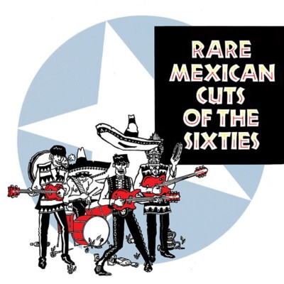 Rare Mexican Cuts Of The Sixties LP - 2017 Pinche Discos Garage Rock Comp - NEW!