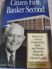 Citizen First, Banker Second : History of a Texas Community Bank Autographed 