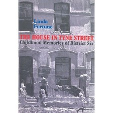The House in Tyne Street: Childhood Memories of District Six by Fortune, Linda