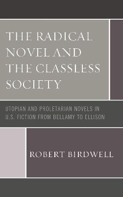 The Radical Novel and the Classless Society - 9781498570411