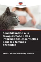 Sensibilisation à La Toxoplasmose : Des Informations Essentielles Pour Les...