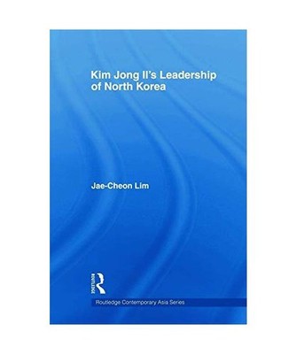 Kim Jong-il's Leadership of North Korea, Jae-Cheon Lim