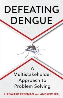 DEFEATING DENGUE A MULTISTAKEHOLDER APP by FREEMAN, R. EDWARD Hardback Self Help