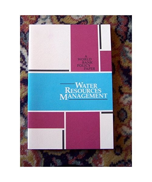 Water Resources Management: A World Bank Policy Papemr (A World Bank Policy Pape