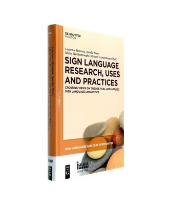 Sign Language Research, Uses and Practices: Crossing Views on Theoretical and Ap