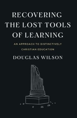 Douglas Wilson Recovering the Lost Tools of Learning (Taschenbuch)